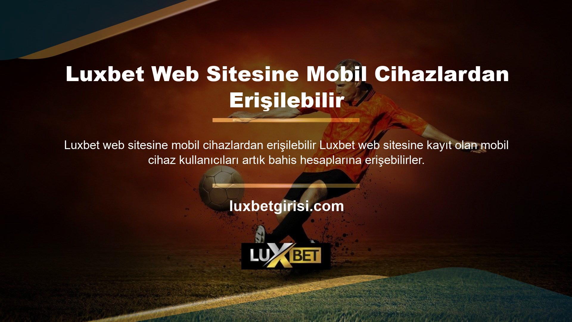 Luxbet web sitesi mobil cihazlarda daha kullanıcı dostu, kullanışlı ve kullanımı kolaydır